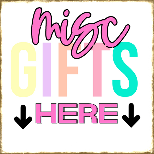 MISC GIFTS