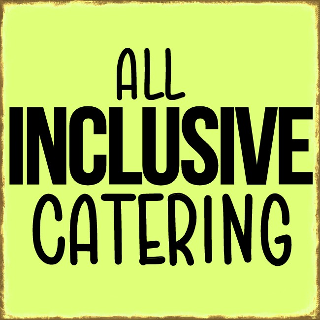 All Inclusive Catering