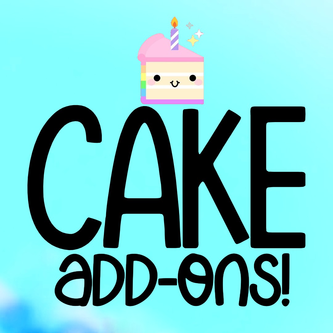 CAKE ADD ONS!